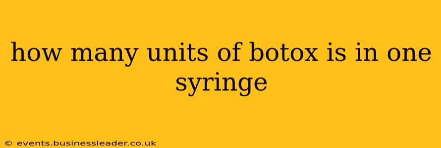 how many units of botox is in one syringe