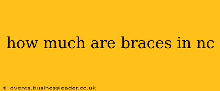 how much are braces in nc