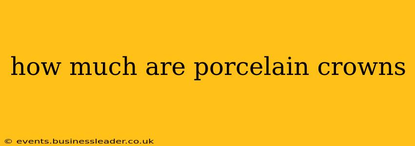 how much are porcelain crowns