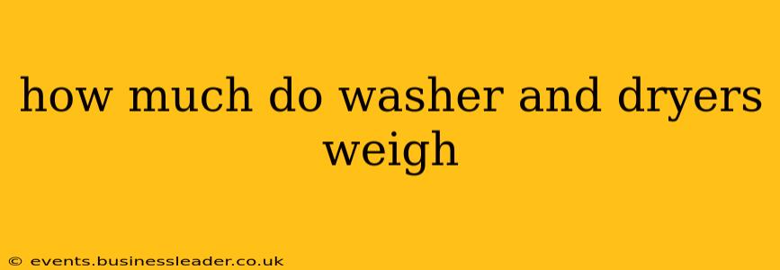 how much do washer and dryers weigh