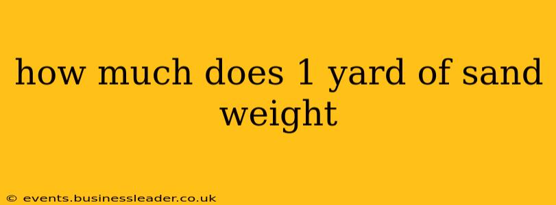 how much does 1 yard of sand weight