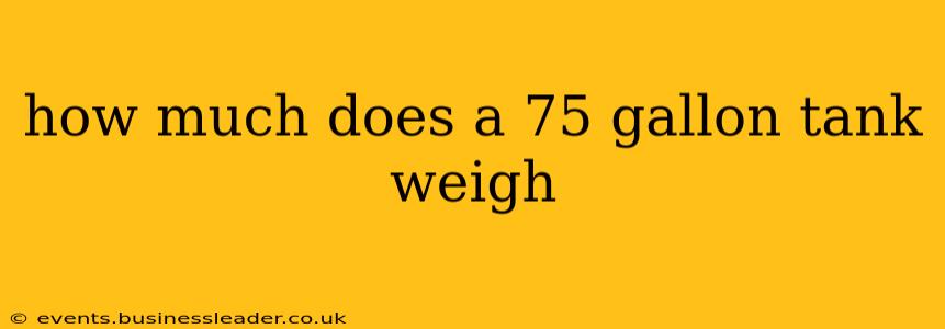 how much does a 75 gallon tank weigh