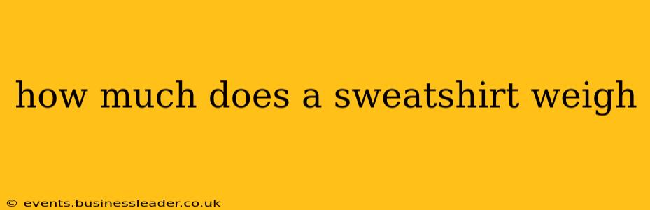 how much does a sweatshirt weigh