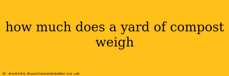 how much does a yard of compost weigh