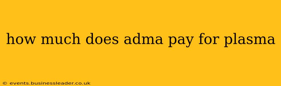 how much does adma pay for plasma