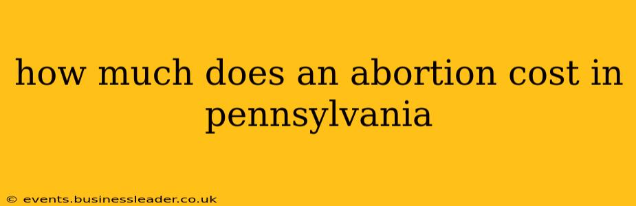 how much does an abortion cost in pennsylvania