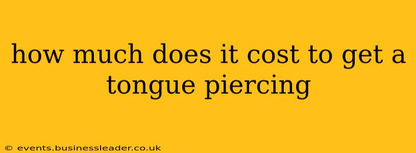 how much does it cost to get a tongue piercing