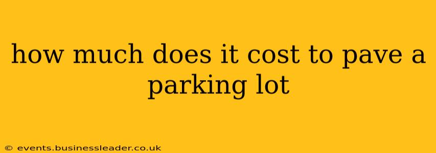 how much does it cost to pave a parking lot