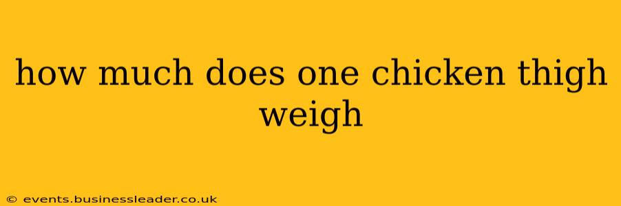 how much does one chicken thigh weigh