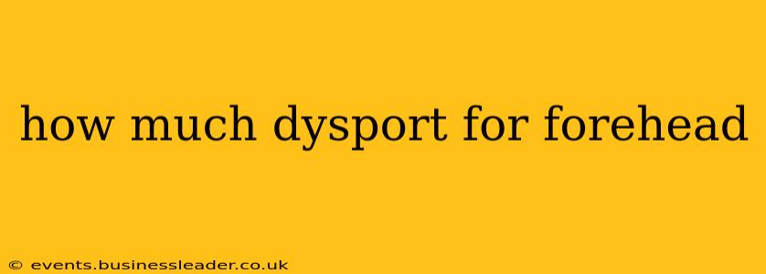 how much dysport for forehead
