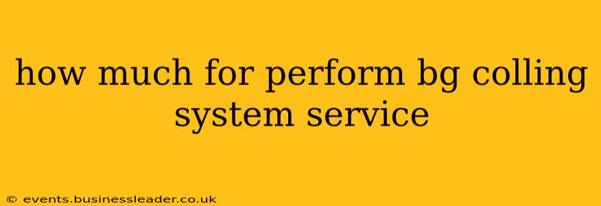 how much for perform bg colling system service