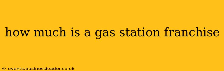 how much is a gas station franchise