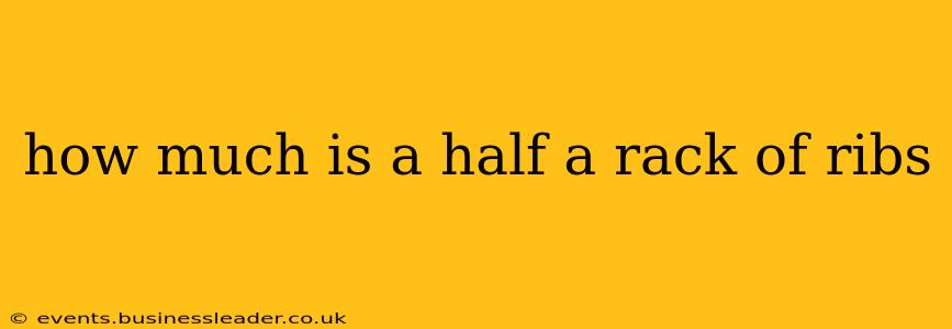 how much is a half a rack of ribs