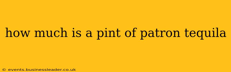 how much is a pint of patron tequila
