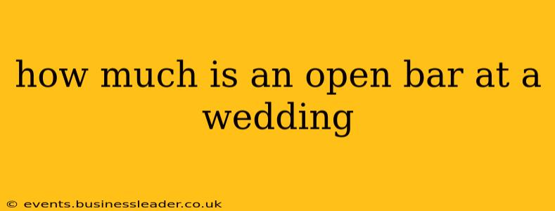 how much is an open bar at a wedding