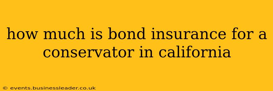 how much is bond insurance for a conservator in california