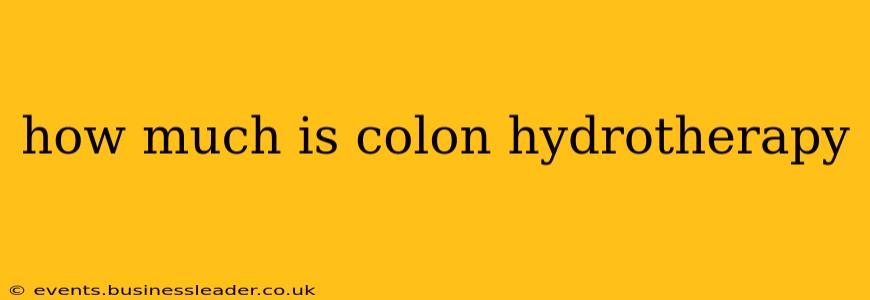 how much is colon hydrotherapy