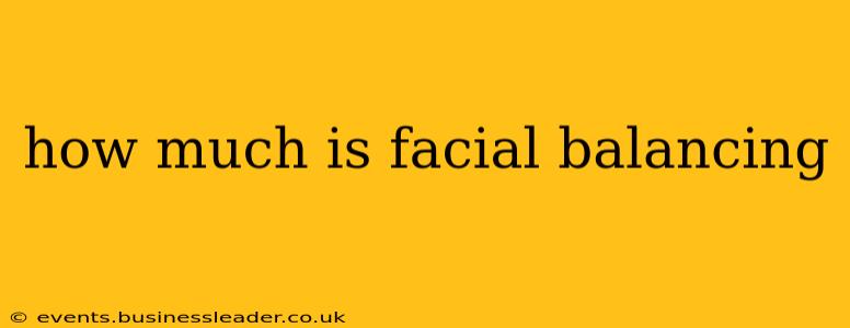 how much is facial balancing