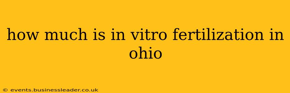 how much is in vitro fertilization in ohio
