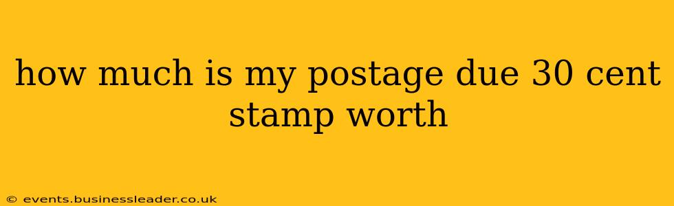 how much is my postage due 30 cent stamp worth