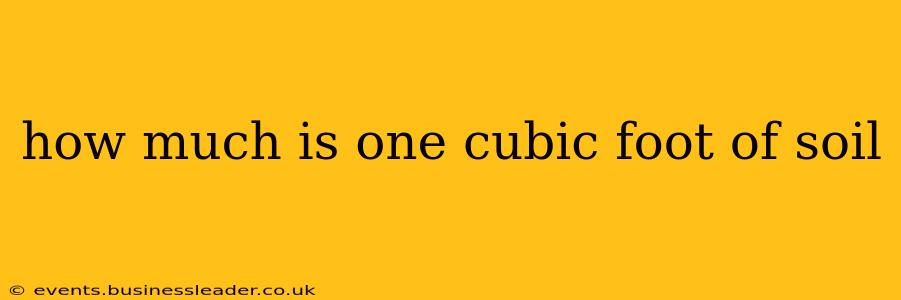 how much is one cubic foot of soil
