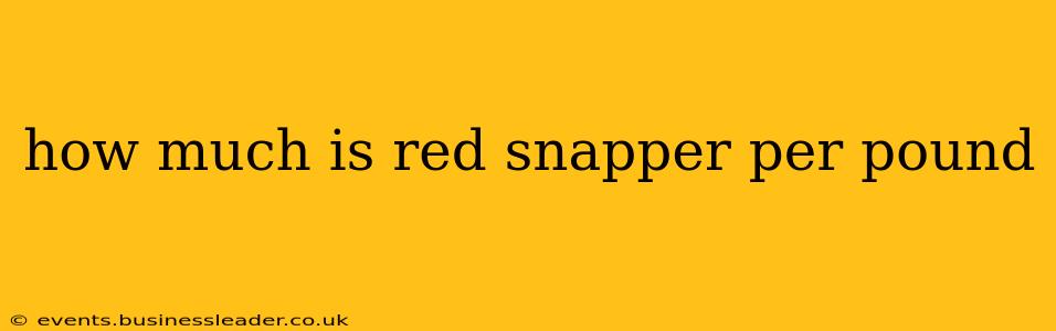 how much is red snapper per pound