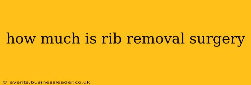 how much is rib removal surgery