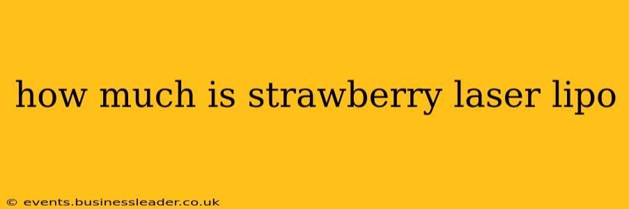 how much is strawberry laser lipo