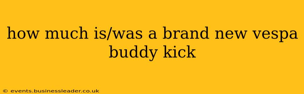 how much is/was a brand new vespa buddy kick