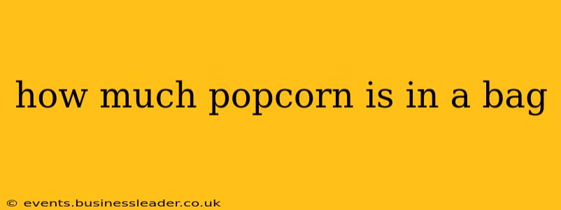 how much popcorn is in a bag