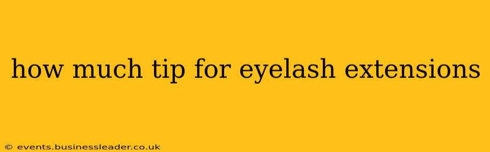 how much tip for eyelash extensions