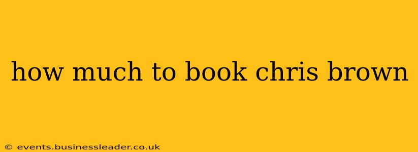 how much to book chris brown