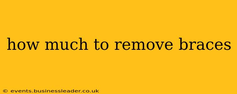 how much to remove braces