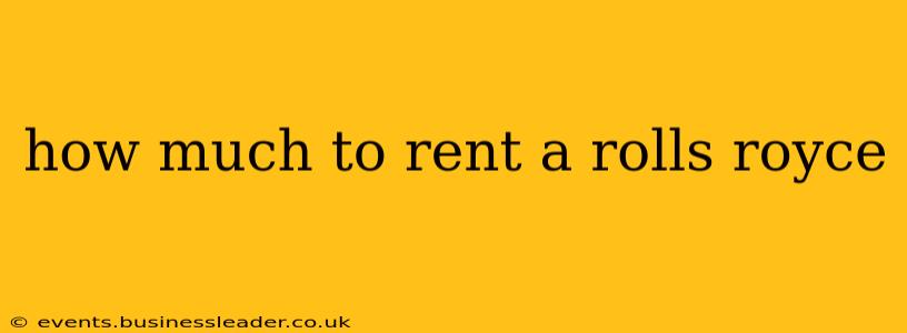 how much to rent a rolls royce