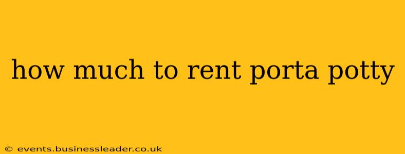 how much to rent porta potty