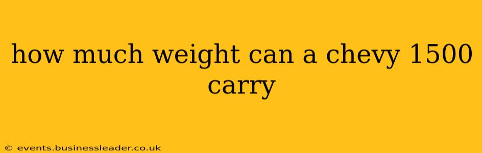 how much weight can a chevy 1500 carry