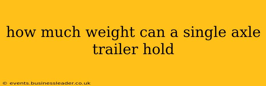 how much weight can a single axle trailer hold