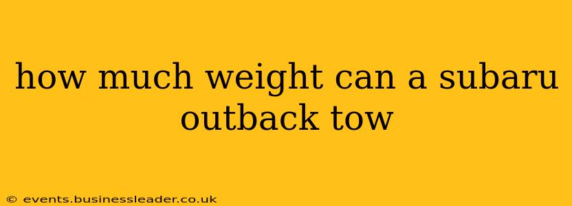 how much weight can a subaru outback tow