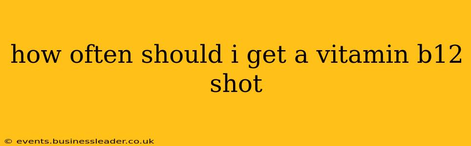 how often should i get a vitamin b12 shot