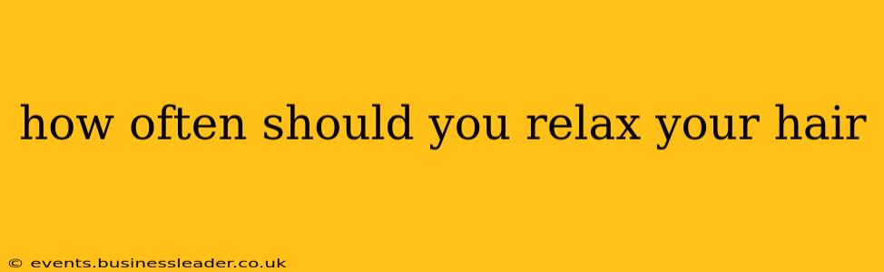 how often should you relax your hair