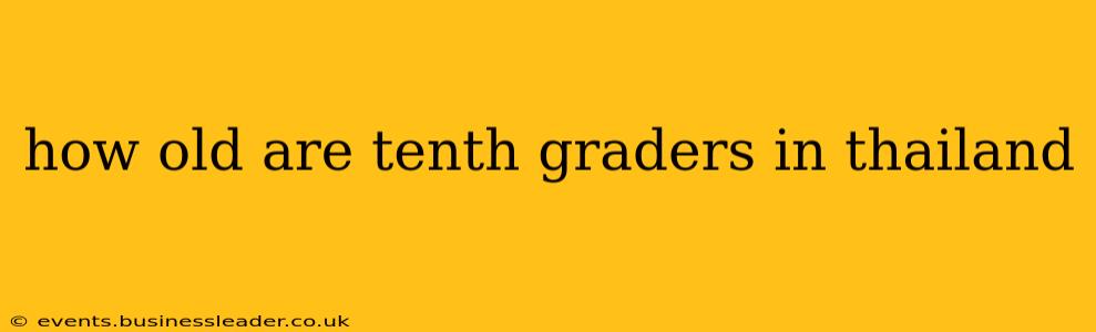 how old are tenth graders in thailand
