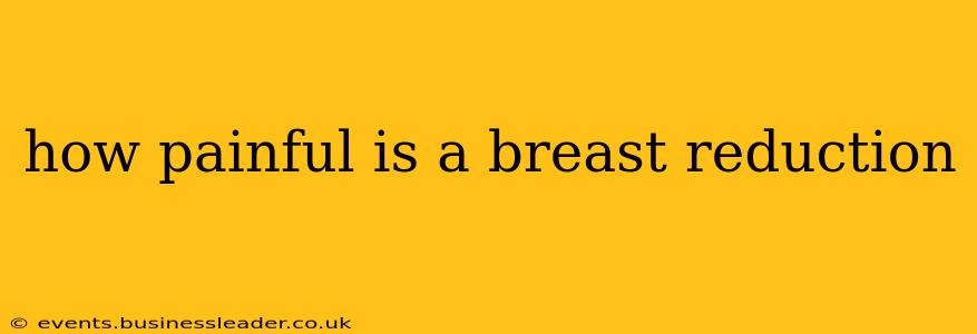 how painful is a breast reduction