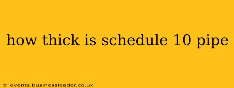 how thick is schedule 10 pipe