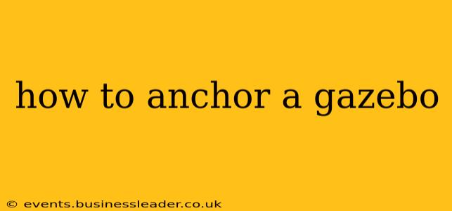 how to anchor a gazebo