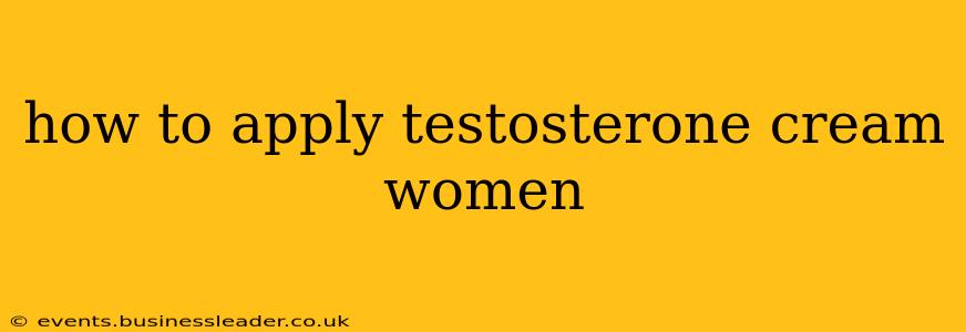 how to apply testosterone cream women