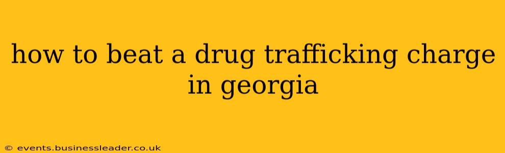 how to beat a drug trafficking charge in georgia