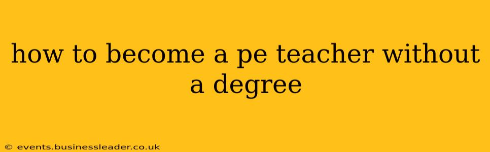 how to become a pe teacher without a degree