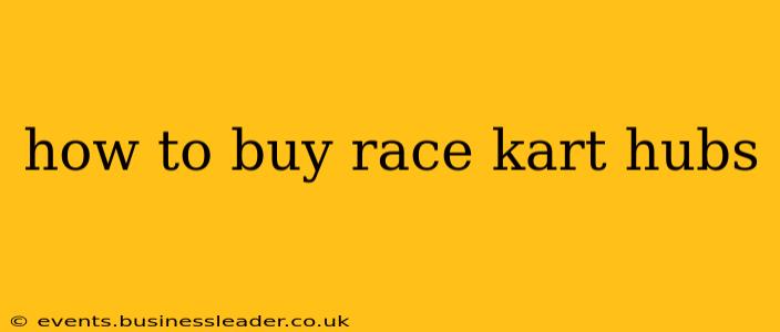 how to buy race kart hubs