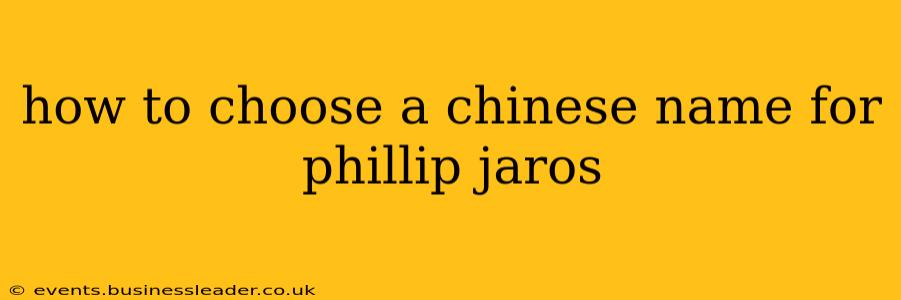 how to choose a chinese name for phillip jaros