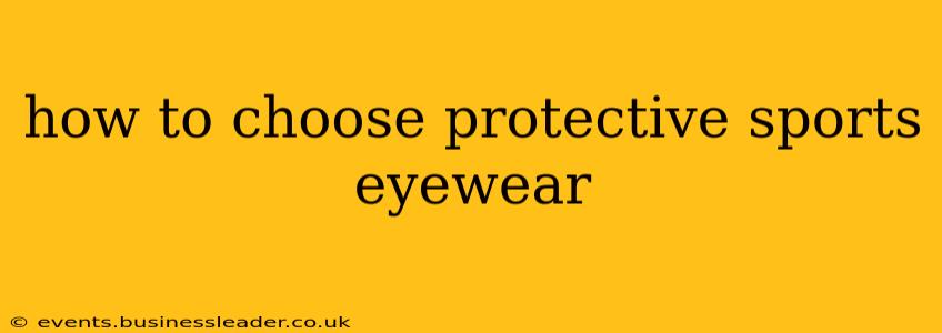 how to choose protective sports eyewear